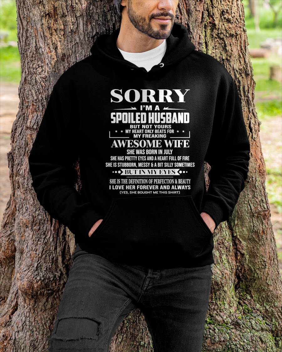 JULY - SORRY I’M A SPOILED HUSBAND BUT NOT YOURS MY HEART ONLY BEATS FOR MY FREAKING AWESOME WIFE - FROM WIFE - TLEE07 (SKU12-268-07)