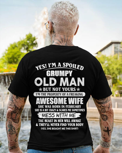 February - Yes! I'm A Spoiled Grumpy Old Man But Not Yours I'm The Property Of A Freaking Awesome Wife - Gift From Wife - TLEE02 (SKU06-68-02)