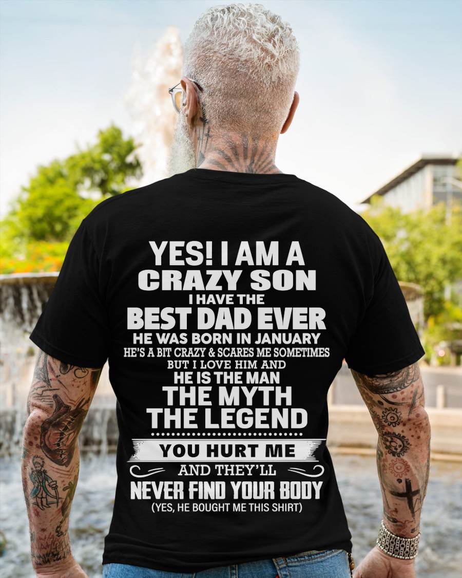 January - Yes! I Am A Crazy Son I Have The Best Dad Ever - Gift From Dad - TLEE01 (SKU09-27-01)