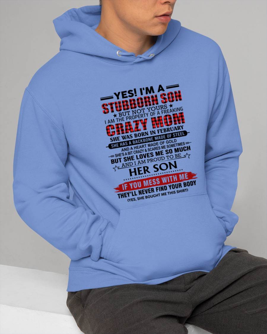 FEBRUARY - YES! I'M A STUBBORN SON BUT NOT YOURS I AM THE PROPERTY OF A FREAKING CRAZY MOM - FROM MOM - TLEE02 (SKU26T-01111-02)
