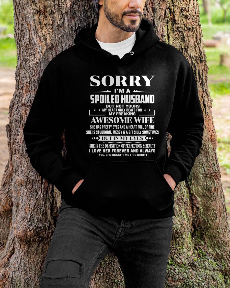 SORRY I’M A SPOILED HUSBAND BUT NOT YOURS MY HEART ONLY BEATS FOR MY FREAKING AWESOME WIFE - FROM WIFE - TLEE00 (SKU12-268-00)