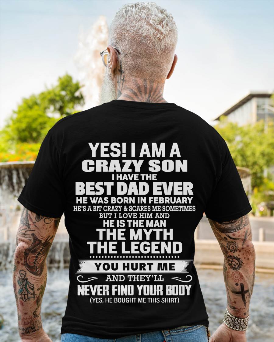 February - Yes! I Am A Crazy Son I Have The Best Dad Ever - Gift From Dad - TLEE02 (SKU09-27-02)