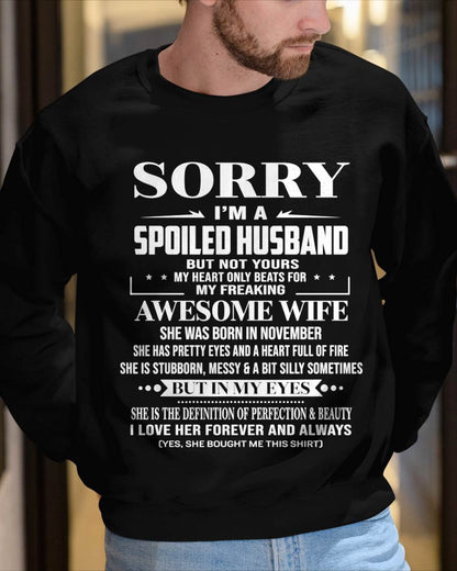 NOVEMBER - SORRY I’M A SPOILED HUSBAND BUT NOT YOURS MY HEART ONLY BEATS FOR MY FREAKING AWESOME WIFE - FROM WIFE - TLEE11 (SKU12-268-11)