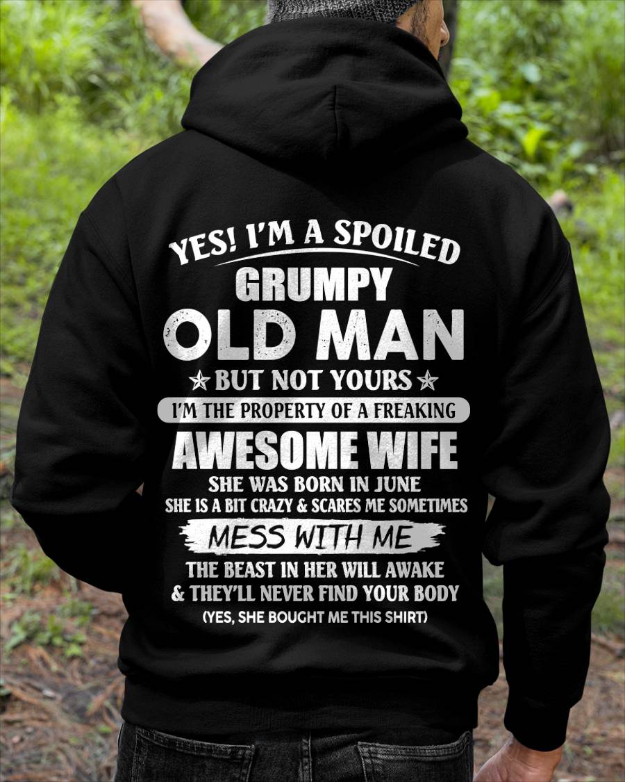 June - Yes! I'm A Spoiled Grumpy Old Man But Not Yours I'm The Property Of A Freaking Awesome Wife - Gift From Wife - TLEE06 (SKU06-68-06)