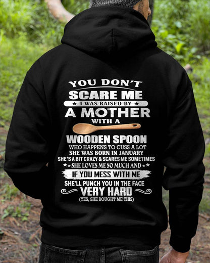 January - You Don't Scare Me I Was Raised By A Mother With A Wooden Spoon - Gift From Mom - TLEE01 (SKU07-125-01)