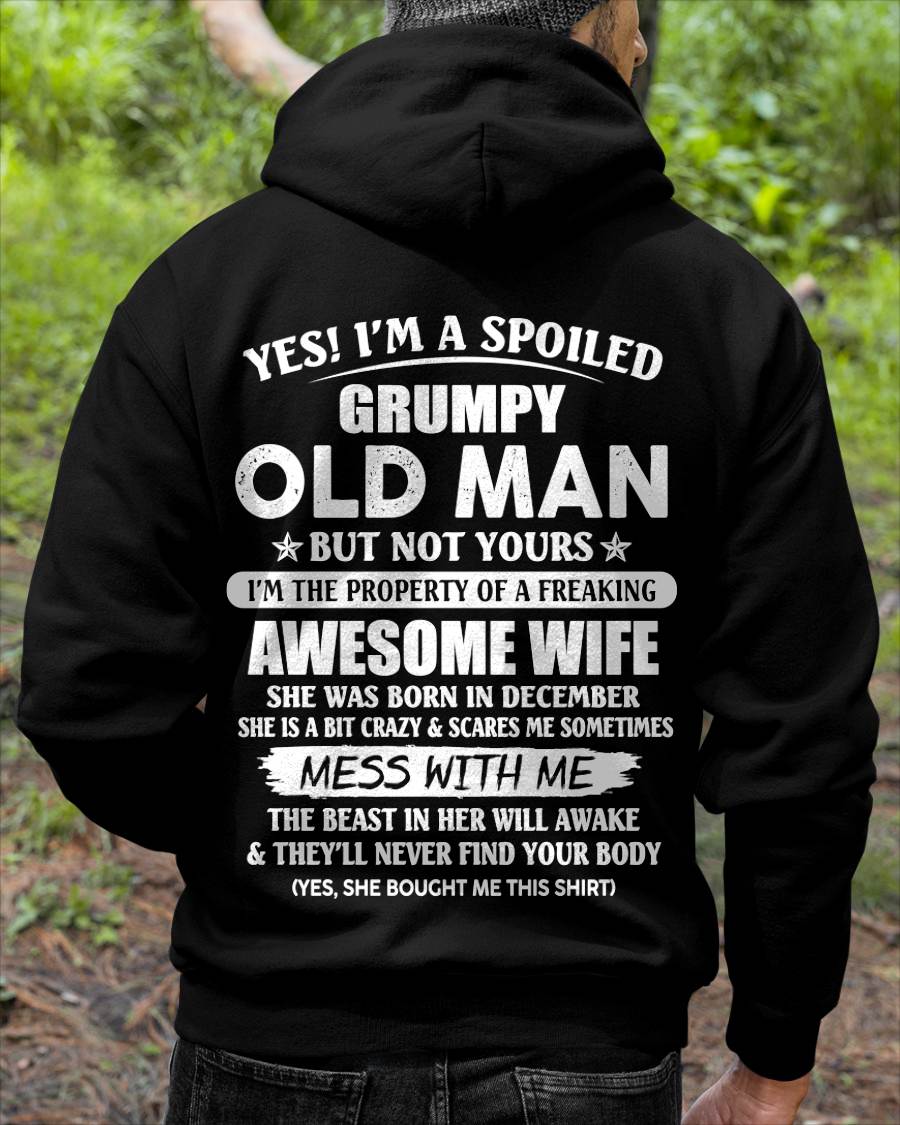 December - Yes! I'm A Spoiled Grumpy Old Man But Not Yours I'm The Property Of A Freaking Awesome Wife - Gift From Wife - TLEE12 (SKU06-68-12)