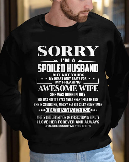 JULY - SORRY I’M A SPOILED HUSBAND BUT NOT YOURS MY HEART ONLY BEATS FOR MY FREAKING AWESOME WIFE - FROM WIFE - TLEE07 (SKU12-268-07)