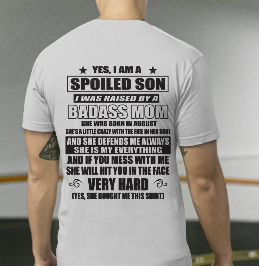 AUGUST - YES, I AM A SPOILED SON I WAS RAISED BY A BADASS MOM - FROM MOM - TLEE08 (SKU09-100-08)