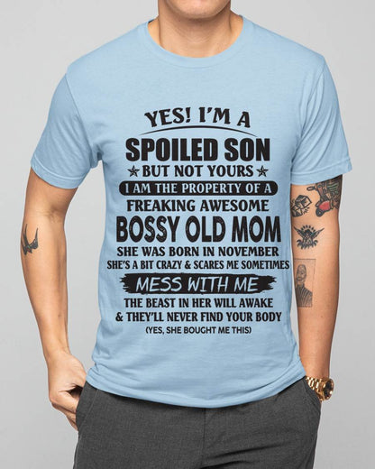 November - Yes! I'm A Spoiled Son But Not Yours I Am The Property Of A Freaking Awesome Bossy Old Mom - Gift From Mom - TLEE11 (SKU07-83-11)