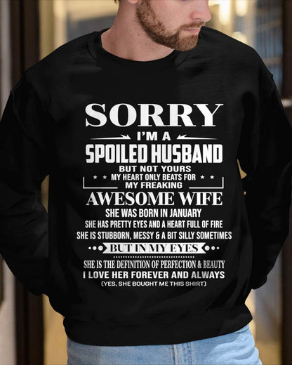 JANUARY - SORRY I’M A SPOILED HUSBAND BUT NOT YOURS MY HEART ONLY BEATS FOR MY FREAKING AWESOME WIFE - FROM WIFE - TLEE01 (SKU12-268-01)