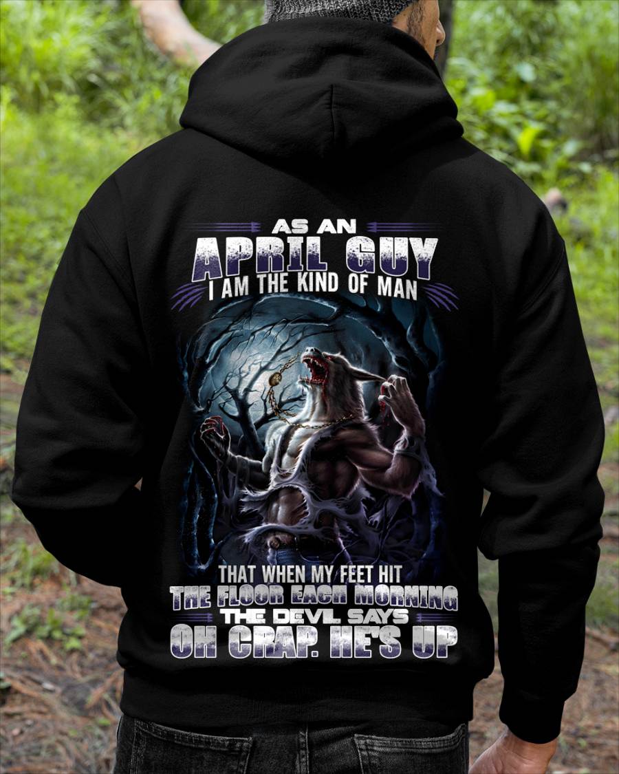 April - "As An April Guy I Am The Kind Of Man That When My Feet Hit The Floor Each Morning The Devil Says Oh Crap. He’s Up" - Gift For Man - TLEE04 (SKU08-80-04)