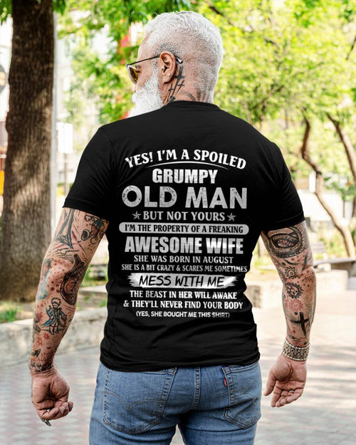 August - Yes! I'm A Spoiled Grumpy Old Man But Not Yours I'm The Property Of A Freaking Awesome Wife - Gift From Wife - TLEE08 (SKU06-68-08)