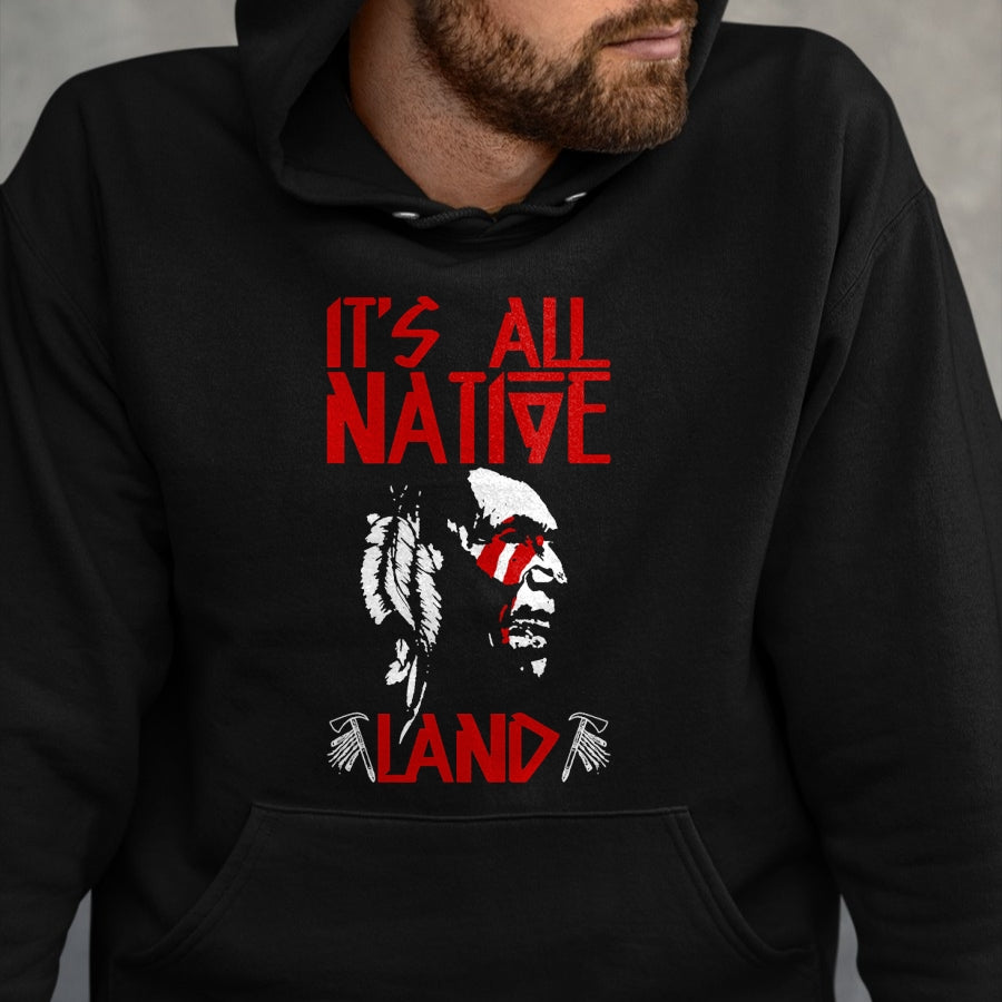 Native American T-Shirts, Vintage Native American Unisex T-Shirt/Hoodie/Sweatshirt HLT00 - It's All Native Land American Native Funny T-Shirt