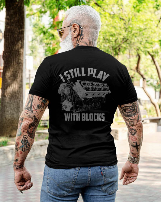 I Still Play With Blocks Racing Shirt - Gift For Mechanic - TLEE (SKUM08-D03)