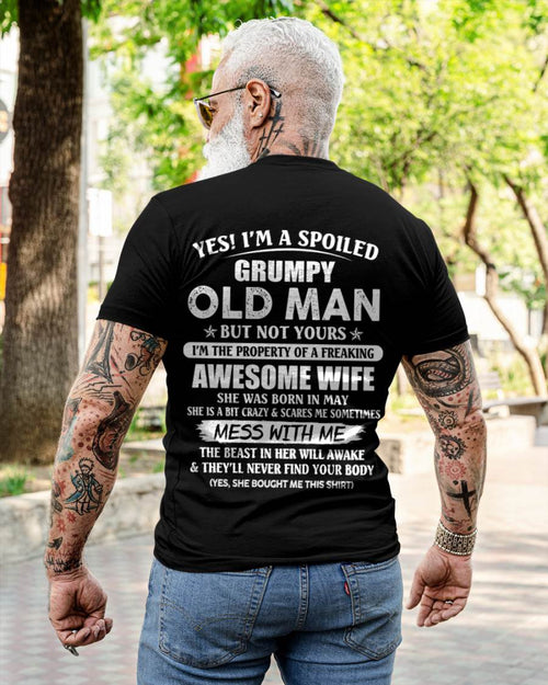 May - Yes! I'm A Spoiled Grumpy Old Man But Not Yours I'm The Property Of A Freaking Awesome Wife - Gift From Wife - TLEE05 (SKU06-68-05)