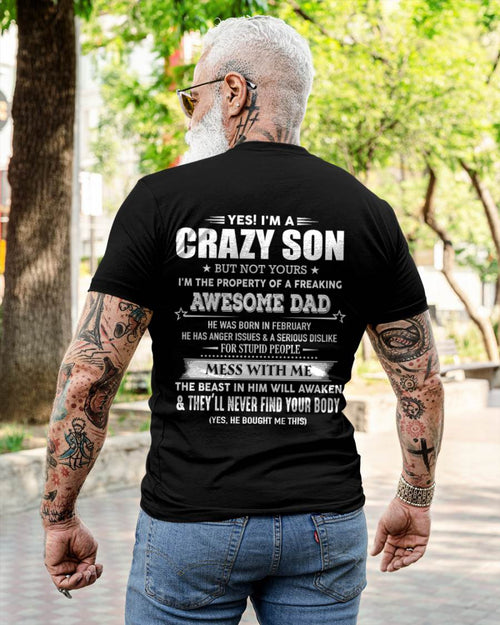 February - Yes I'm A Crazy Son But Not Yours I'm The Property Of A Freaking Awesome - Gift From Dad - TLEE02 (SKU07-52-02)