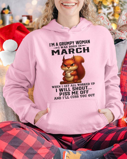 MARCH - I'M A GRUMPY WOMAN WHEN I GET ALL WORKED UP I WILL SHOUT PISS ME OFF AND I’LL CUSS YOU OUT - FOR WOMEN - TLEE03 (SKU09-93-03)
