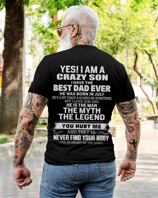 July - Yes! I Am A Crazy Son I Have The Best Dad Ever - Gift From Dad - TLEE07 (SKU09-27-07)
