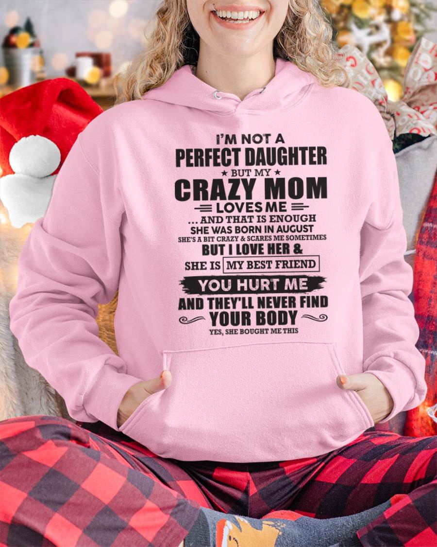 August - I'm Not A Perfect Daughter But My Crazy Mom Loves Me And That Is Enough - Gift for Daughter From Mom - TLEE08 (SKU07-57-08)