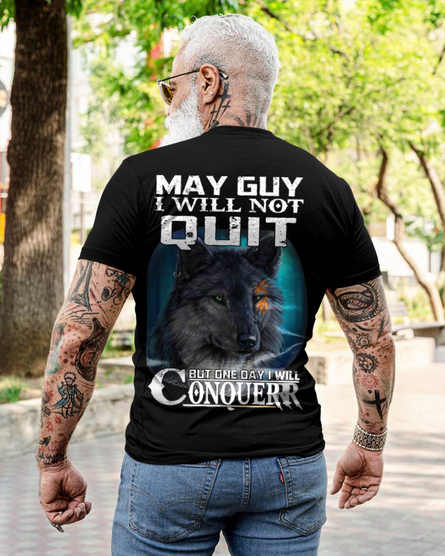 MAY GUY I WILL NOT QUIT BUT ONE DAY I WILL CONQUER - FOR MAN - TLEE05 (SKU09-48-05)