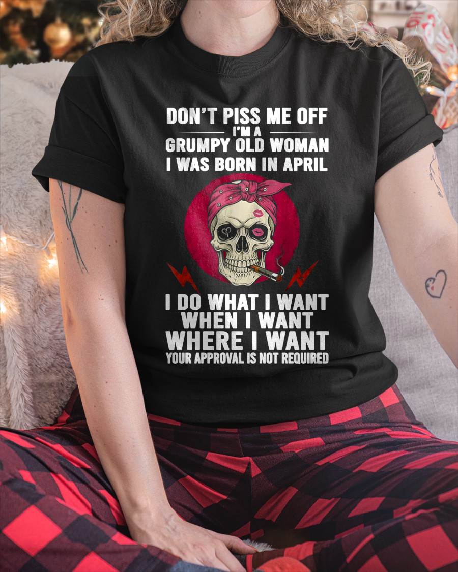 APRIL - DON’T PISS ME OFF I’M A GRUMPY OLD WOMAN - FOR WOMEN - TLEE04 (SKU26T-01138-04)