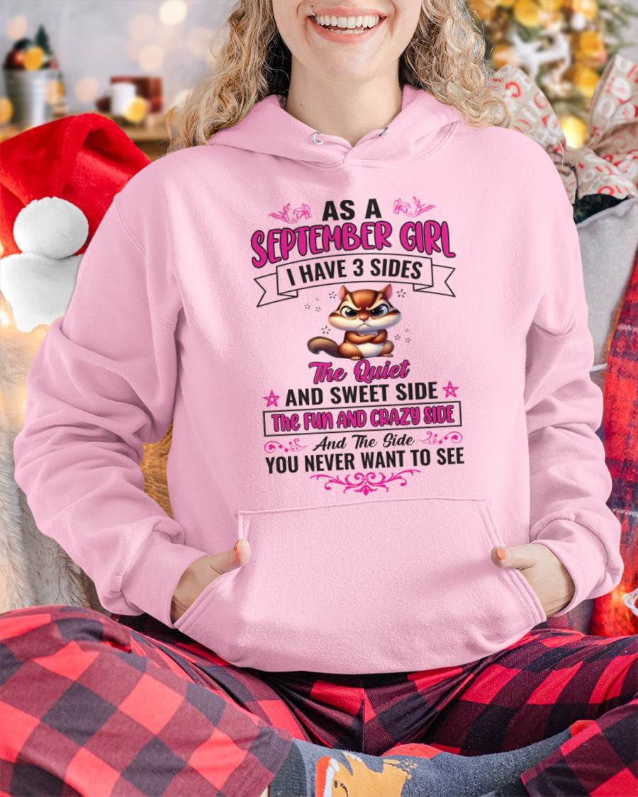 SEPTEMBER - AS A SEPTEMBER GIRL I HAVE 3 SIDES THE QUIET AND SWEET SIDE THE FUN AND CRAZY SIDE AND THE SIDE YOU NEVER WANT TO SEE - FOR WOMEN - TLEE09 (SKU09-37-09)