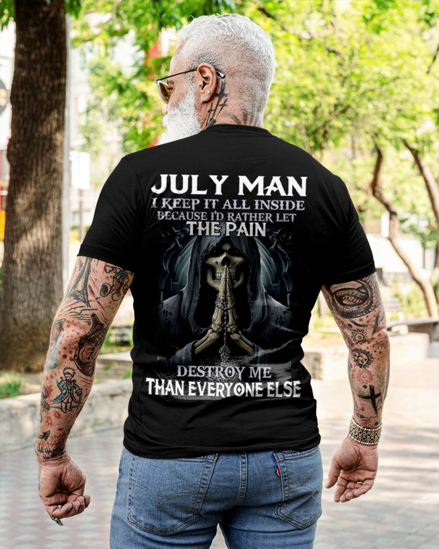 July - I Keep It All Inside Because I'd Rather Let The Pain Destroy Me Than Everyone Else - Gift For Man - TLEE07 (SKU08-81-07)