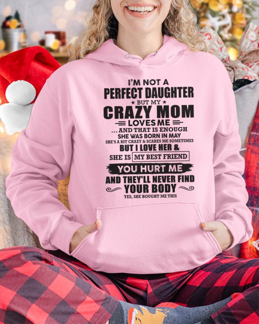 May - I'm Not A Perfect Daughter But My Crazy Mom Loves Me And That Is Enough - Gift for Daughter From Mom - TLEE05 (SKU07-57-05)