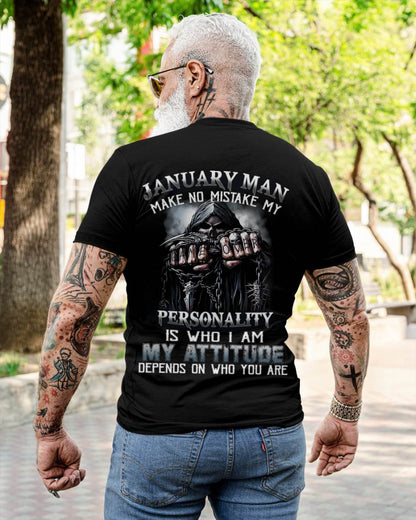 January Man Make No Mistake My Personality Is Who I Am My Attitude Depends On Who You Are - Gift For Man - TLEE01 (SKU08-83-01)