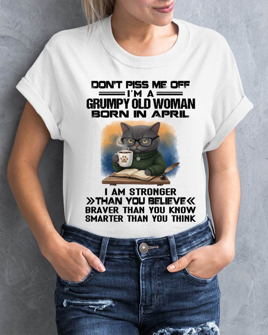 APRIL - DON'T PISS ME OFF I'M A GRUMPY OLD WOMAN - FOR WOMEN - TLEE04 (SKU09-123-04)