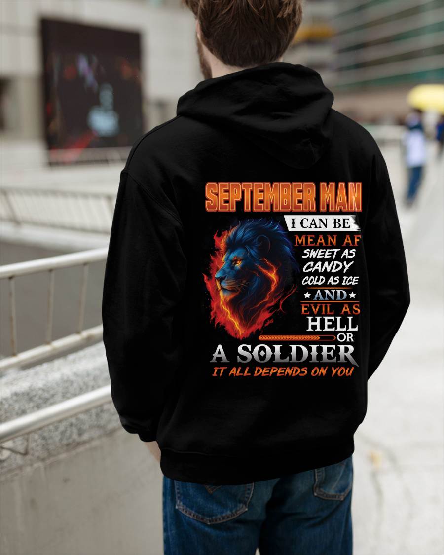 SEPTEMBER MAN I CAN BE MEAN AF SWEET AS CANDY COLD AS ICE AND EVIL AS HELL OR A SOLDIER IT ALL DEPENDS ON YOU - GIFT FOR MAN - TLEE09 (SKU10-31-09)