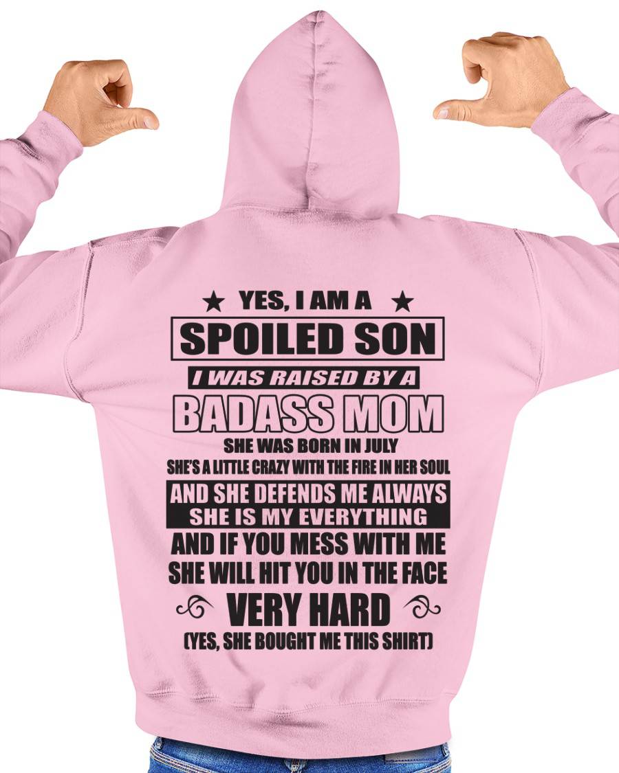 JULY - YES, I AM A SPOILED SON I WAS RAISED BY A BADASS MOM - FROM MOM - TLEE07 (SKU09-100-07)