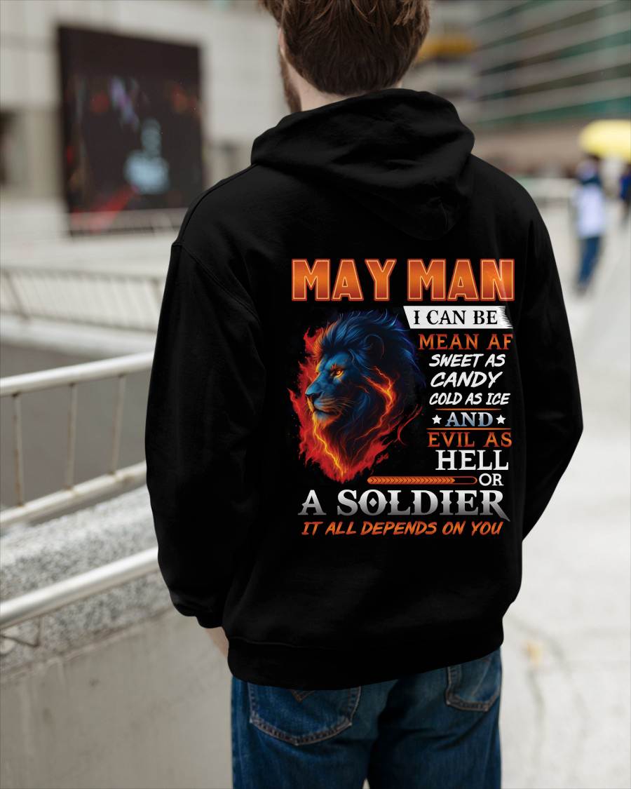 MAY MAN I CAN BE MEAN AF SWEET AS CANDY COLD AS ICE AND EVIL AS HELL OR A SOLDIER IT ALL DEPENDS ON YOU - GIFT FOR MAN - TLEE05 (SKU10-31-05)