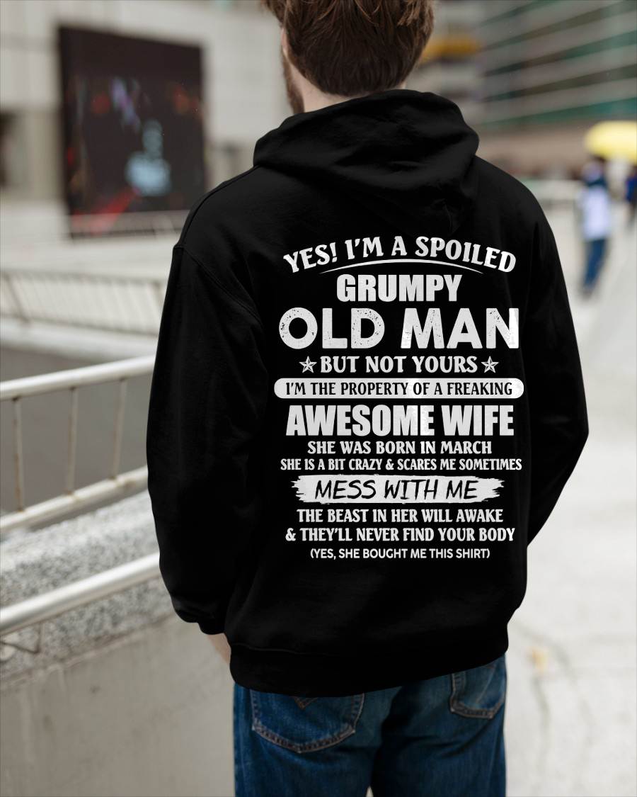 March - Yes! I'm A Spoiled Grumpy Old Man But Not Yours I'm The Property Of A Freaking Awesome Wife - Gift From Wife - TLEE03 (SKU06-68-03)