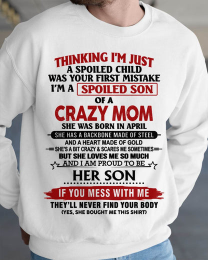 APRIL - THINKING I'M JUST A SPOILED CHILD WAS YOUR FIRST MISTAKE I'M A SPOILED SON OF A CRAZY MOM - FROM MOM - TLEE04 (SKU26T-01180-04)