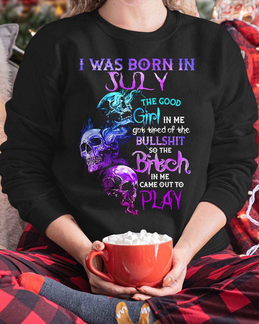 JULY - THE GOOD GIRL IS GONE – THE REAL ONE JUST SHOWED UP - FOR WOMEN - TLEE07 (SKU10-33-07)