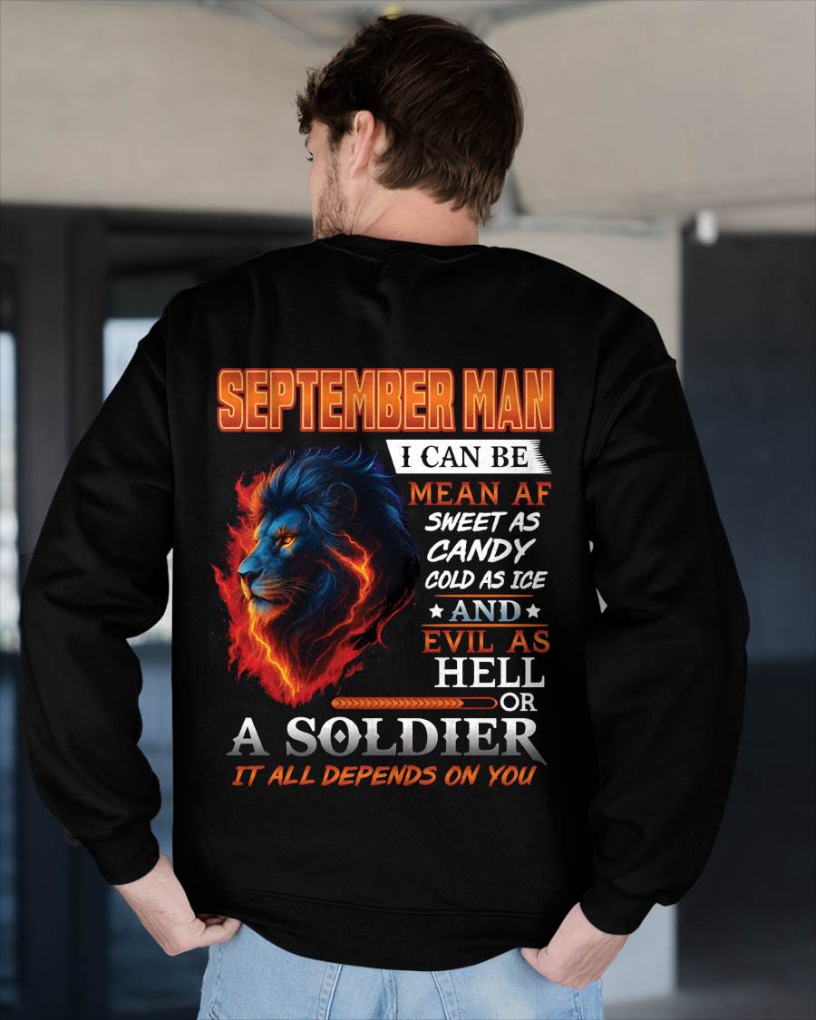 SEPTEMBER MAN I CAN BE MEAN AF SWEET AS CANDY COLD AS ICE AND EVIL AS HELL OR A SOLDIER IT ALL DEPENDS ON YOU - GIFT FOR MAN - TLEE09 (SKU10-31-09)