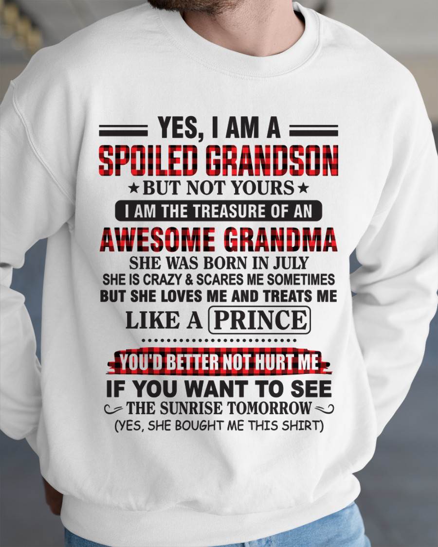 JULY - YES, I AM A SPOILED GRANDSON BUT NOT YOURS I AM THE TREASURE OF AN AWESOME GRANDMA - FROM GRANDMA - TLEE07 (SKU2602-108-07)