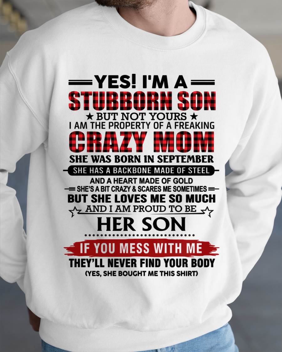 SEPTEMBER - YES! I'M A STUBBORN SON BUT NOT YOURS I AM THE PROPERTY OF A FREAKING CRAZY MOM - FROM MOM - TLEE09 (SKU26T-01111-09)