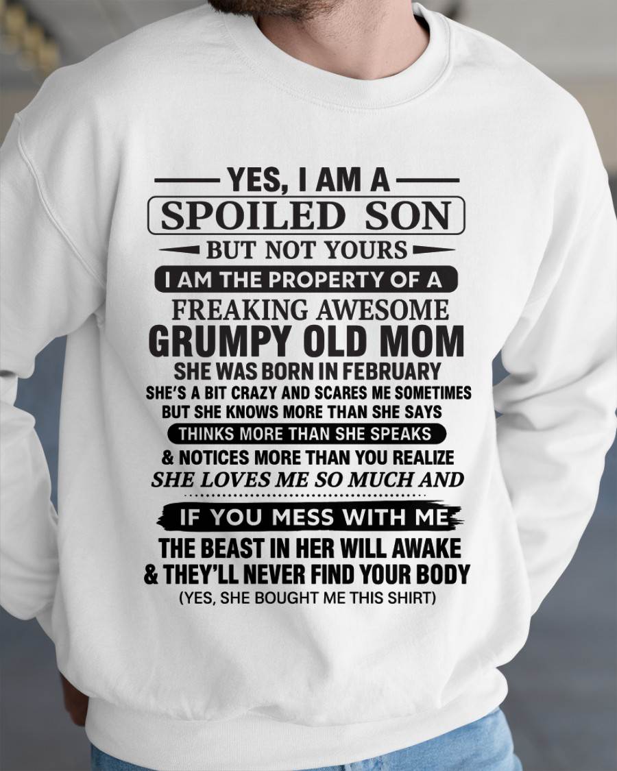 FEBRUARY - YES, I AM A SPOILED SON BUT NOT YOURS  I AM THE PROPERTY OF A FREAKING AWESOME GRUMPY OLD MOM - FROM MOM - TLEE02 (SKU12-202-02)