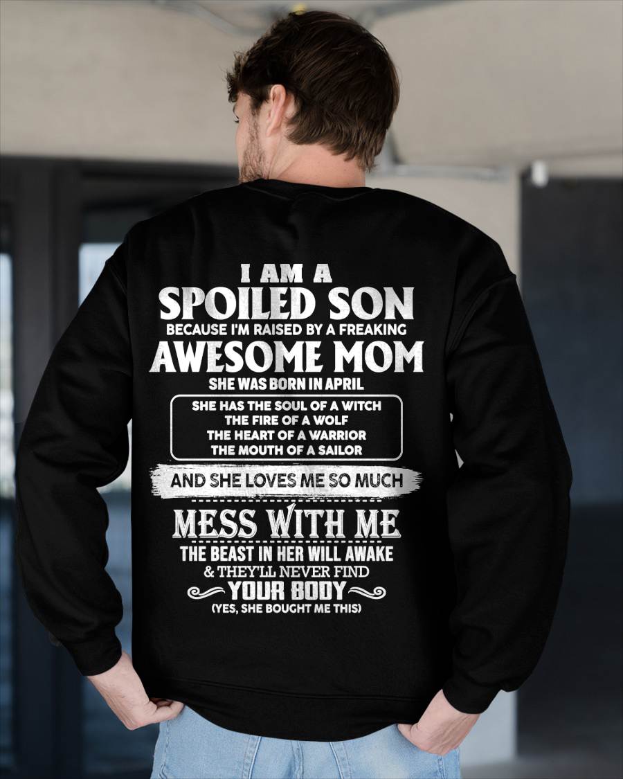 APRIL - I AM A SPOILED SON BECAUSE I'M RAISED BY A FREAKING AWESOME MOM - FROM MOM - TLEE04 (SKU10-46-04)