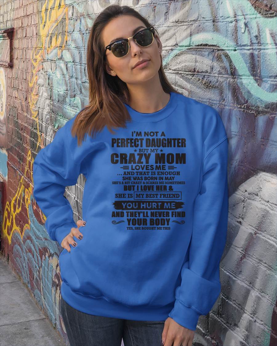 May - I'm Not A Perfect Daughter But My Crazy Mom Loves Me - Gift For Daughter From Mom - TLEE05 (SKU07-57-05)
