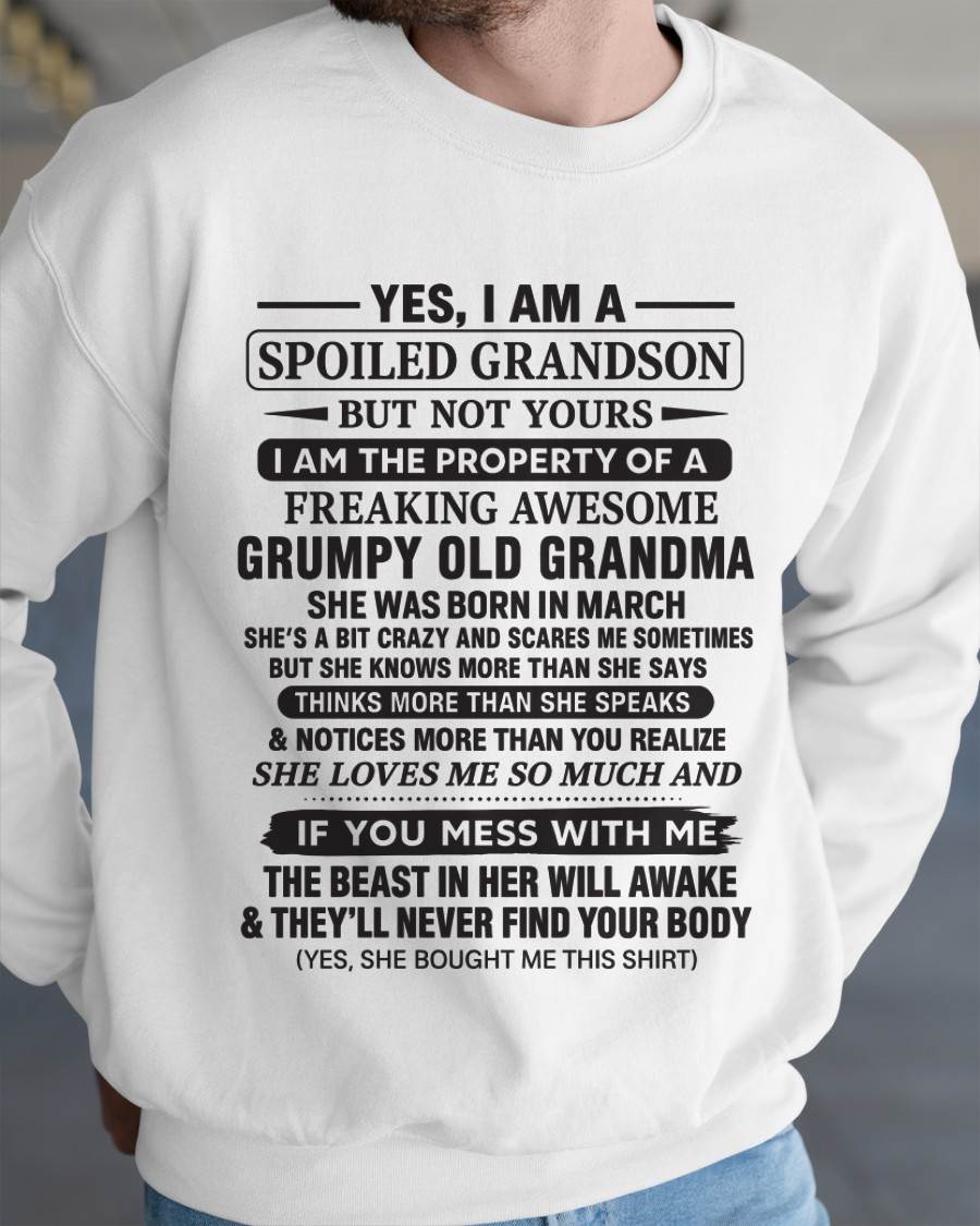 MARCH - YES, I AM A SPOILED GRANDSON BUT NOT YOURS I AM THE PROPERTY OF A FREAKING AWESOME GRUMPY OLD GRANDMA - FROM GRANDMA - TLEE03 (SKU10-171-03)