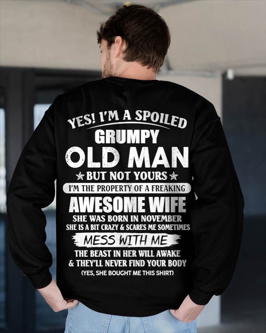 November - Yes! I'm A Spoiled Grumpy Old Man But Not Yours I'm The Property Of A Freaking Awesome Wife - Gift From Wife - TLEE11 (SKU06-68-11)