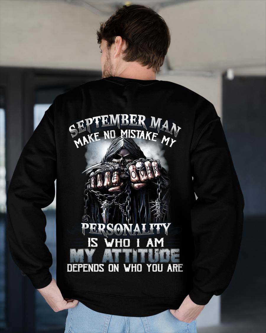 September Man Make No Mistake My Personality Is Who I Am My Attitude Depends On Who You Are - Gift For Man - TLEE09 (SKU08-83-09)