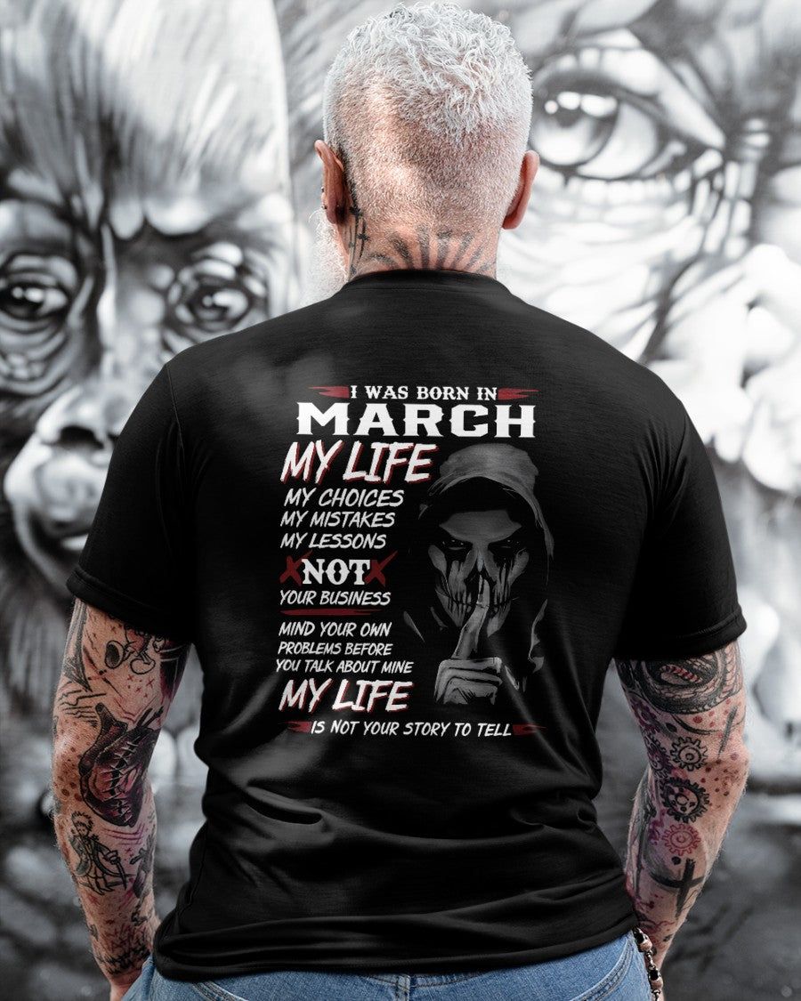 March - I Was Born In March My Life My Choices My Mistakes My Lessons - Gift For Man - TLEE03 (SKU08-36-03)