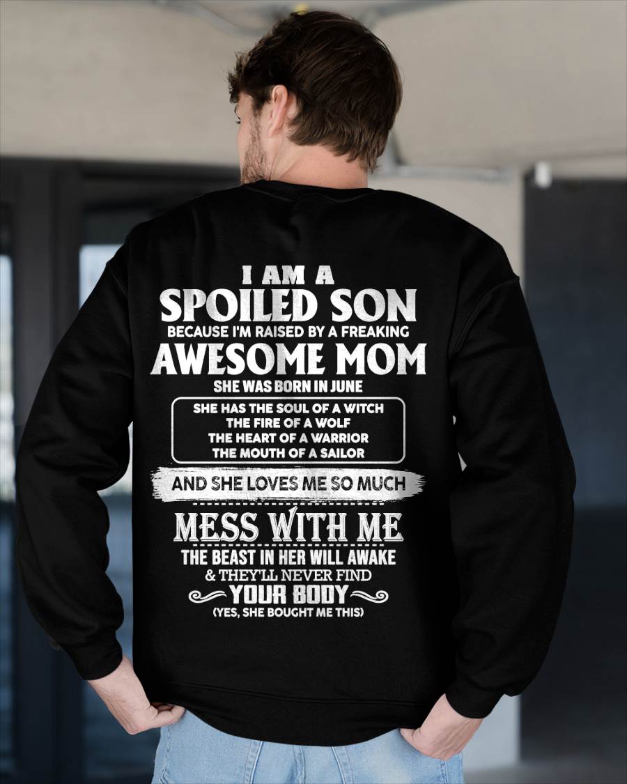 JUNE - I AM A SPOILED SON BECAUSE I'M RAISED BY A FREAKING AWESOME MOM - FROM MOM - TLEE06 (SKU10-46-06)