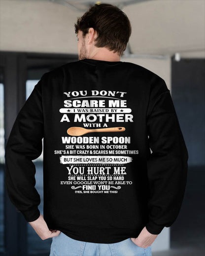 October - You Don't Scare Me I Was Raised By A Mother With A Wooden Spoon  - Gift From Mom - TLEE10 (SKU07-128-10)