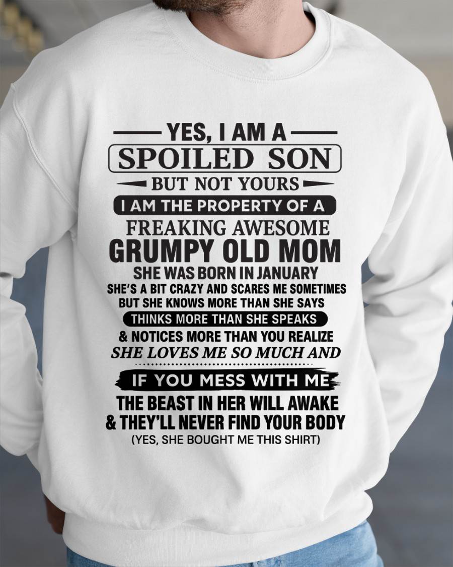 JANUARY - YES, I AM A SPOILED SON BUT NOT YOURS  I AM THE PROPERTY OF A FREAKING AWESOME GRUMPY OLD MOM - FROM MOM - TLEE01 (SKU12-202-01)