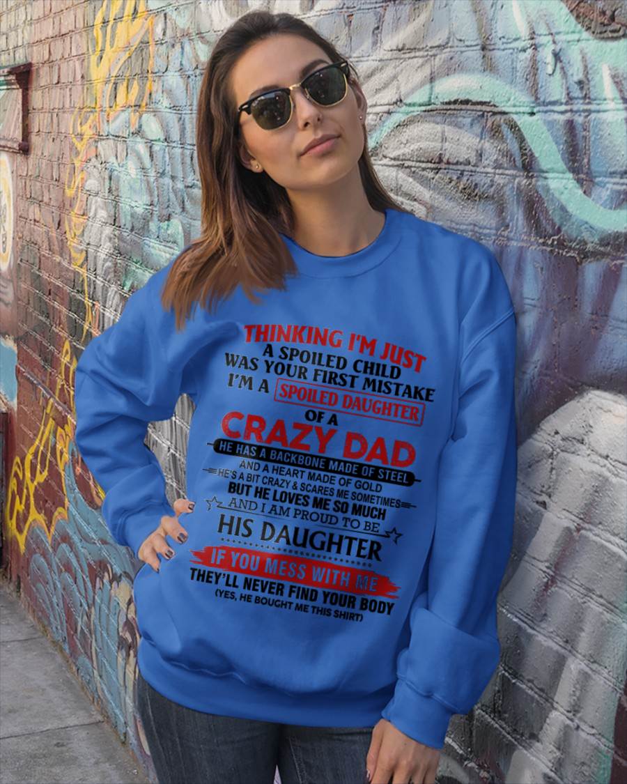 THINKING I'M JUST A SPOILED CHILD WAS YOUR FIRST MISTAKE  I’M A SPOILED DAUGHTER OF A CRAZY DAD - FROM DAD- TLEE00 (SKU12-281-00)